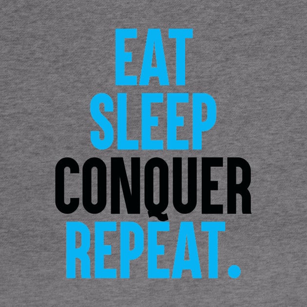 eat sleep conquer a repeat by DESIGNBOOK